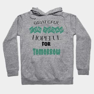 Grateful for Today, Hopeful for Tomorrow Hoodie